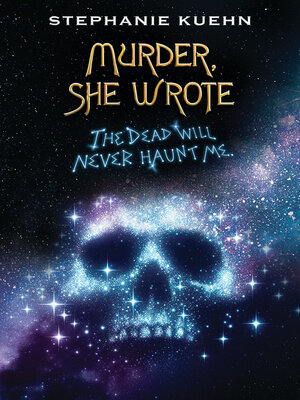 cover image of The Dead Will Never Haunt Me (Murder, She Wrote #3)